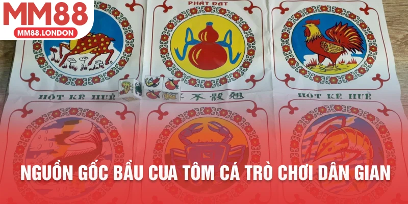 Nguồn gốc bầu cua tôm cá trò chơi dân gian